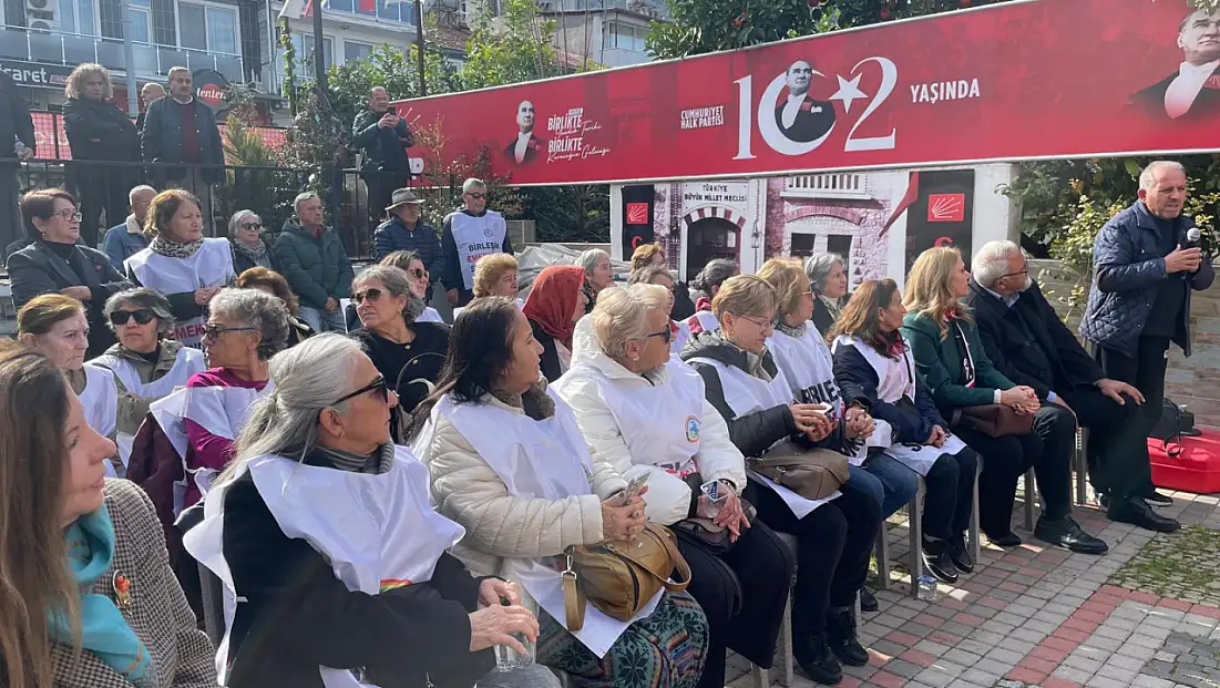 CHP Fethiye’de emeklilerle buluştu: 'Onurlu ve insanca yaşam hakkımız'