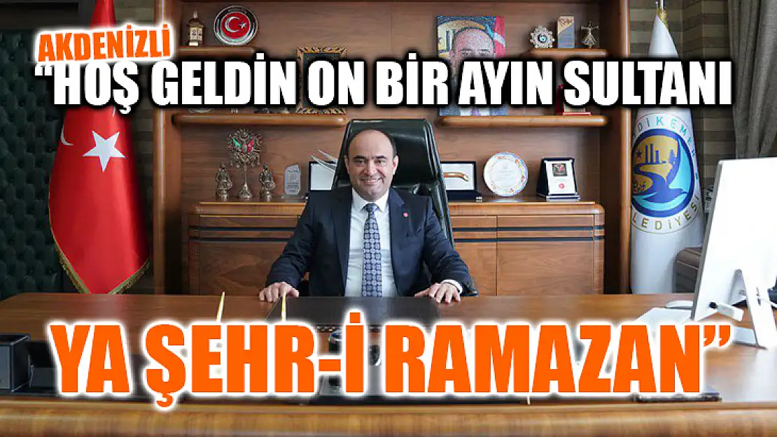 Akdenizli 'Hoş Geldin On Bir Ayın Sultanı Ya Şehr-İ Ramazan'