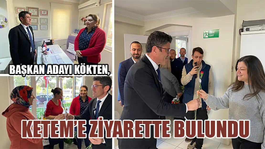 Başkan Adayı Kökten, KETEM'e Ziyarette Bulundu