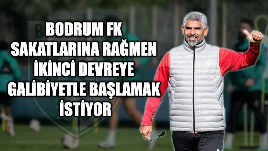 Bodrum FK Sakatlarına Rağmen İkinci Devreye Galibiyetle Başlamak İstiyor