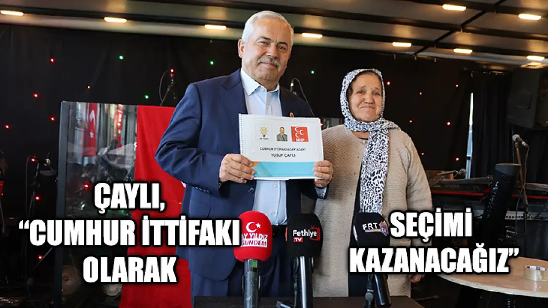 Çaylı, 'Cumhur İttifakı Olarak Seçimi Kazanacağız'