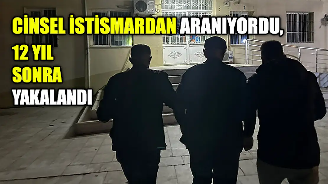 Cinsel İstismardan Aranıyordu, 12 Yıl Sonra Yakalandı