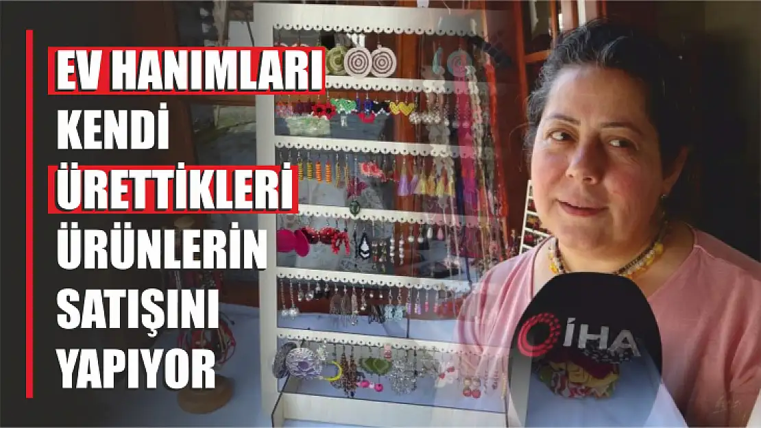 Ev hanımları kendi ürünlerin satışını yapıyor.