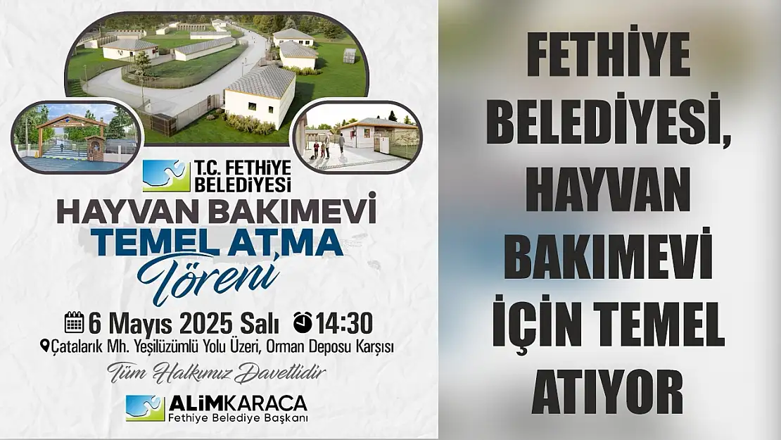 Fethiye Belediyesi, Hayvan Bakımevi İçin Temel Atıyor