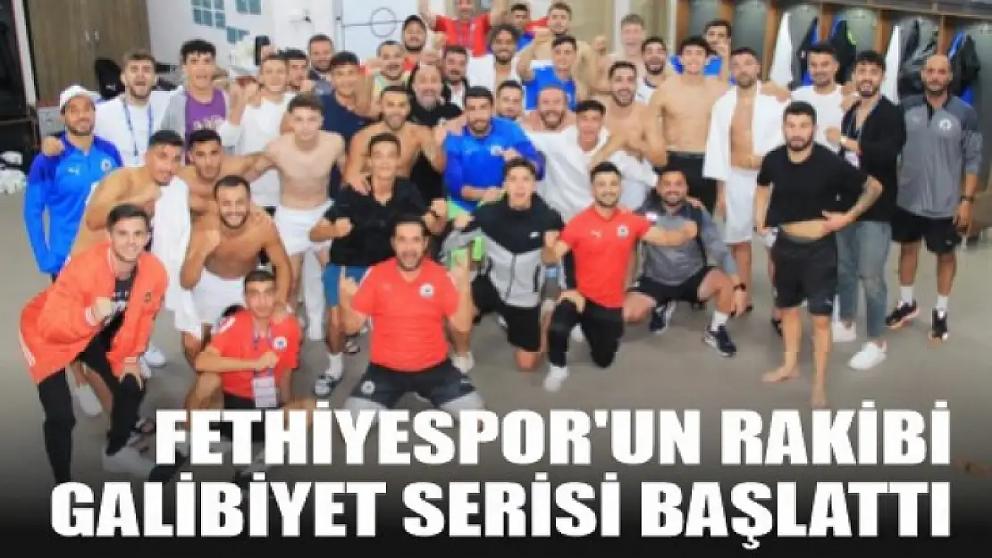 Fethiyespor'un Rakibi Galibiyet Serisi Başlattı