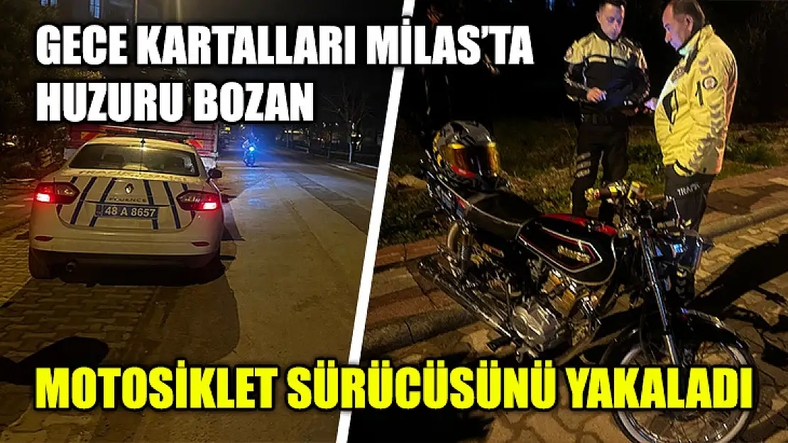 Gece Kartalları Milas'ta Huzuru Bozan Motosiklet Sürücüsünü Yakaladı