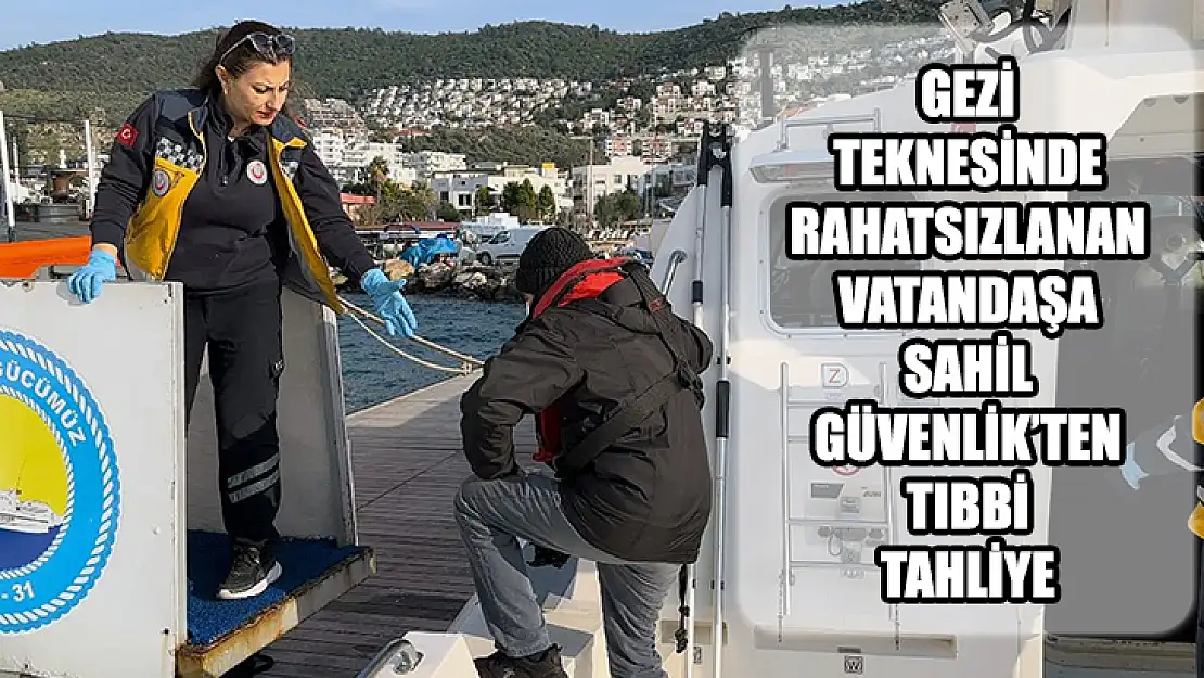 Gezi Teknesinde Rahatsızlanan Vatandaşa Sahil Güvenlik'ten Tıbbi Tahliye