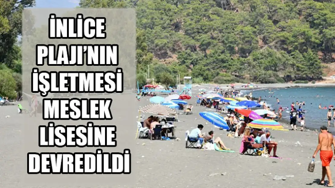 İnlice Plajı'nın İşletmesi Meslek Lisesine Devredildi