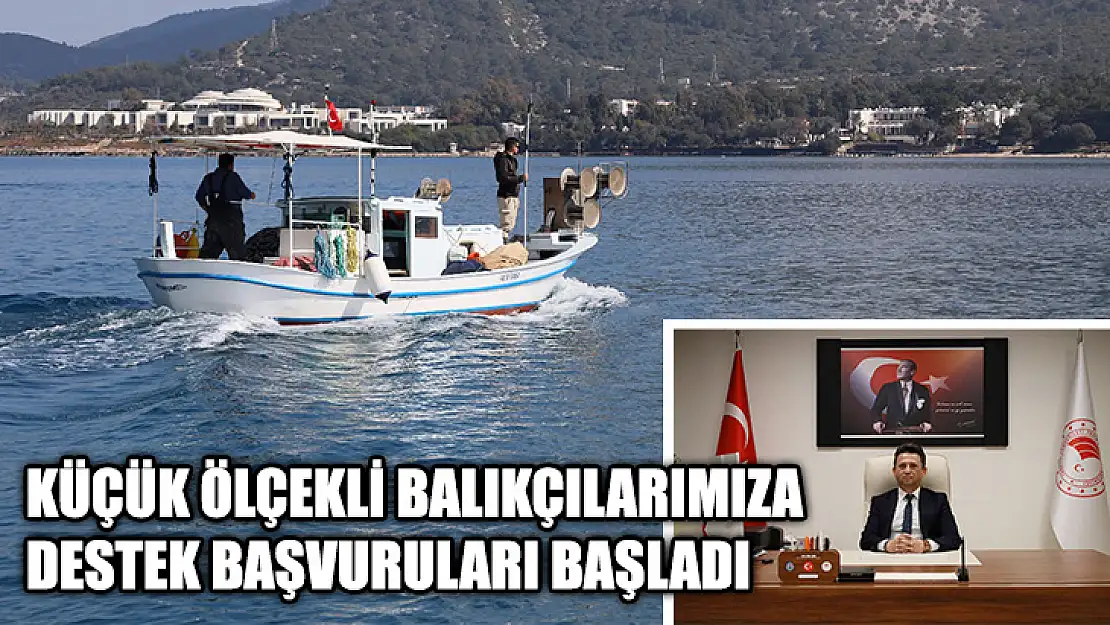 Küçük Ölçekli Balıkçılarımıza Destek Başvuruları Başladı