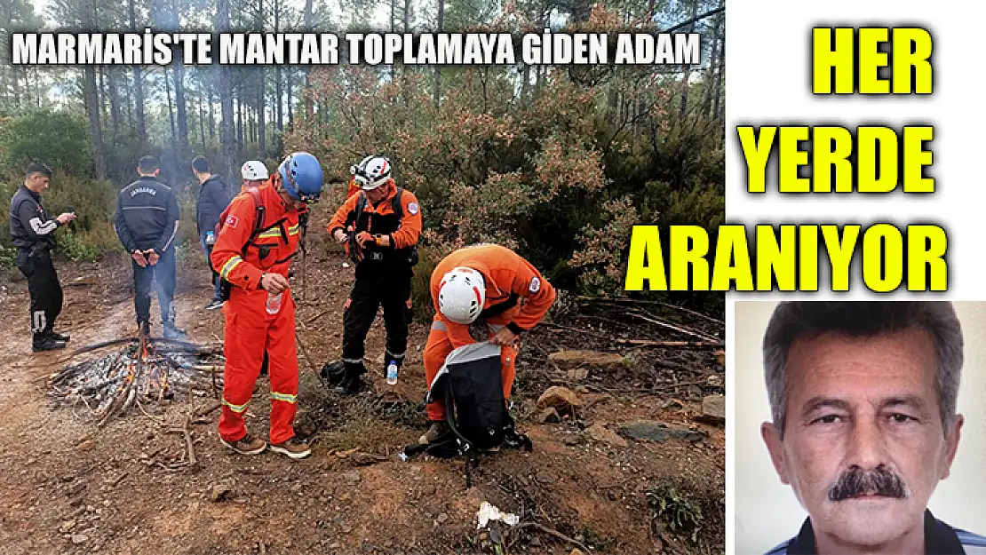 Marmaris'te Mantar Toplamaya Giden Adam Her Yerde Aranıyor