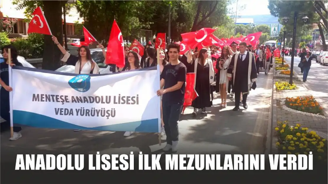 Menteşe Anadolu Lisesi ilk mezunlarını verdi