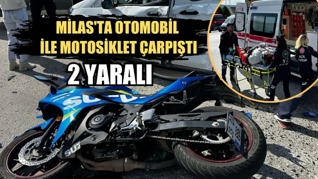 Milas'ta otomobil ile motosiklet çarpıştı: 2 yaralı