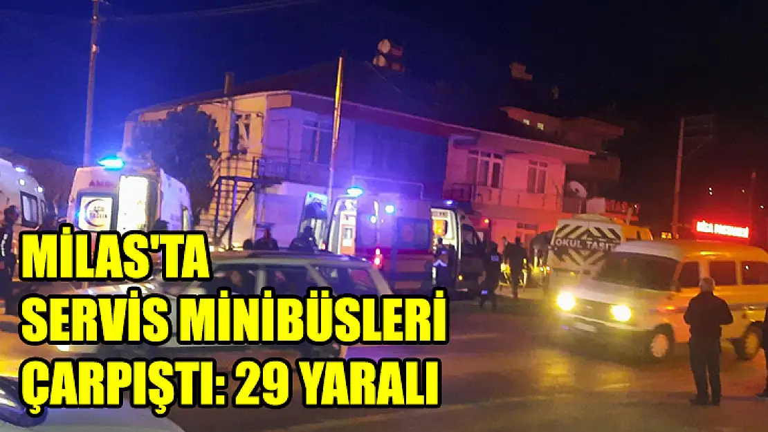 Milas'ta Servis Minibüsleri Çarpıştı: 29 Yaralı