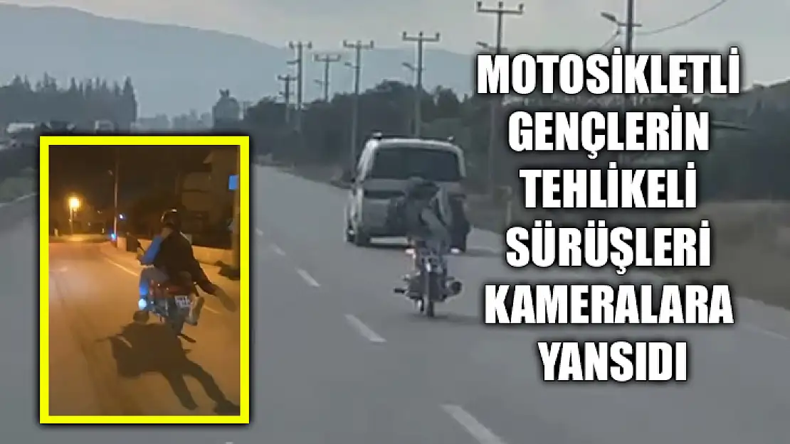 Motosikletli Gençlerin Tehlikeli Sürüşleri Kameralara Yansıdı