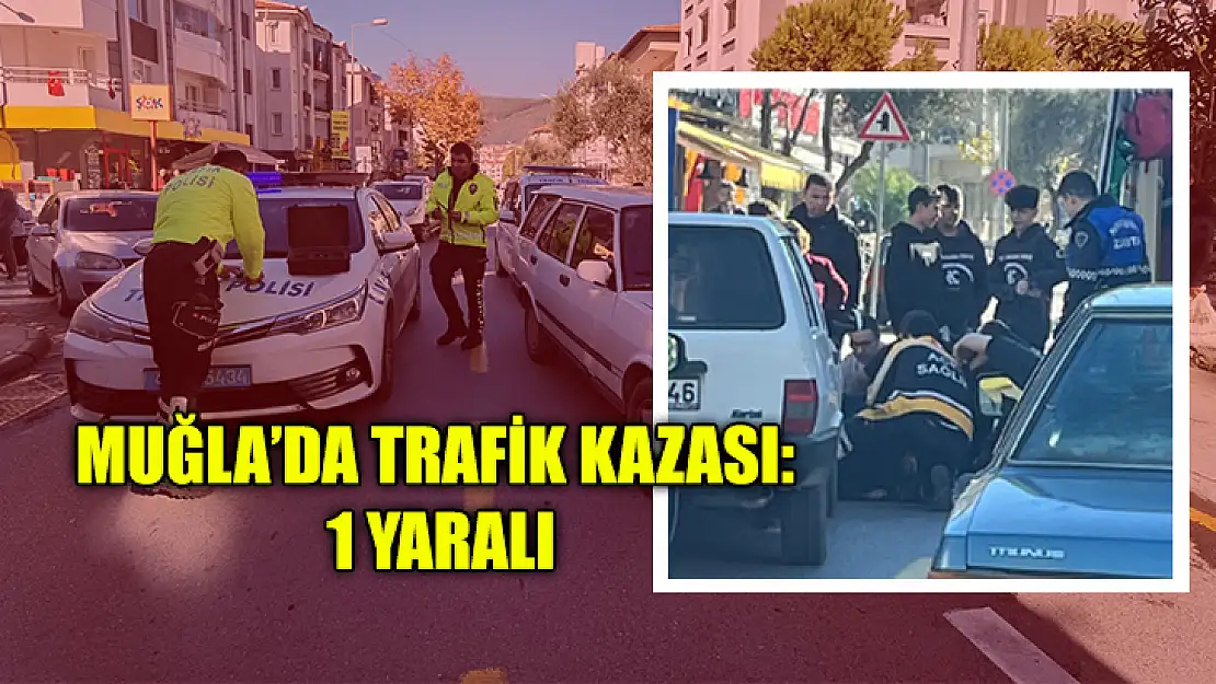 Muğla'da Trafik Kazası: 1 Yaralı