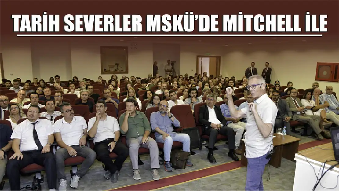 Muğlalı tarih severler MSKÜ'de Mitchell ile Buluştu