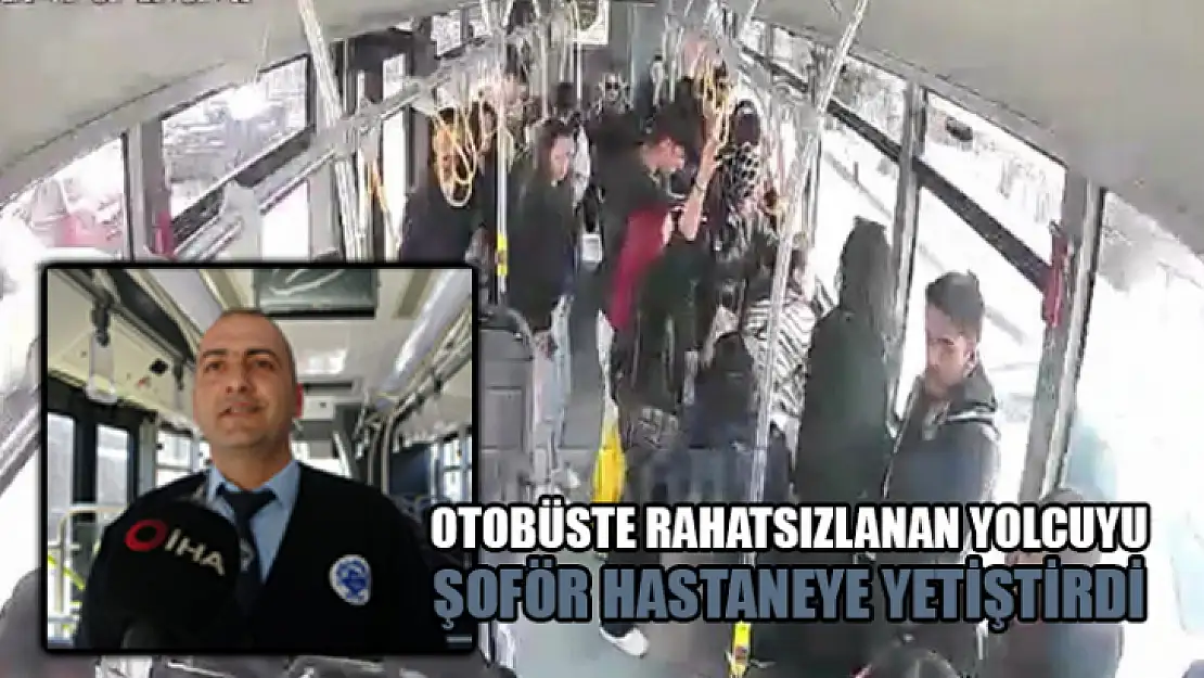 Otobüste Rahatsızlanan Yolcuyu Şoför Hastaneye Yetiştirdi