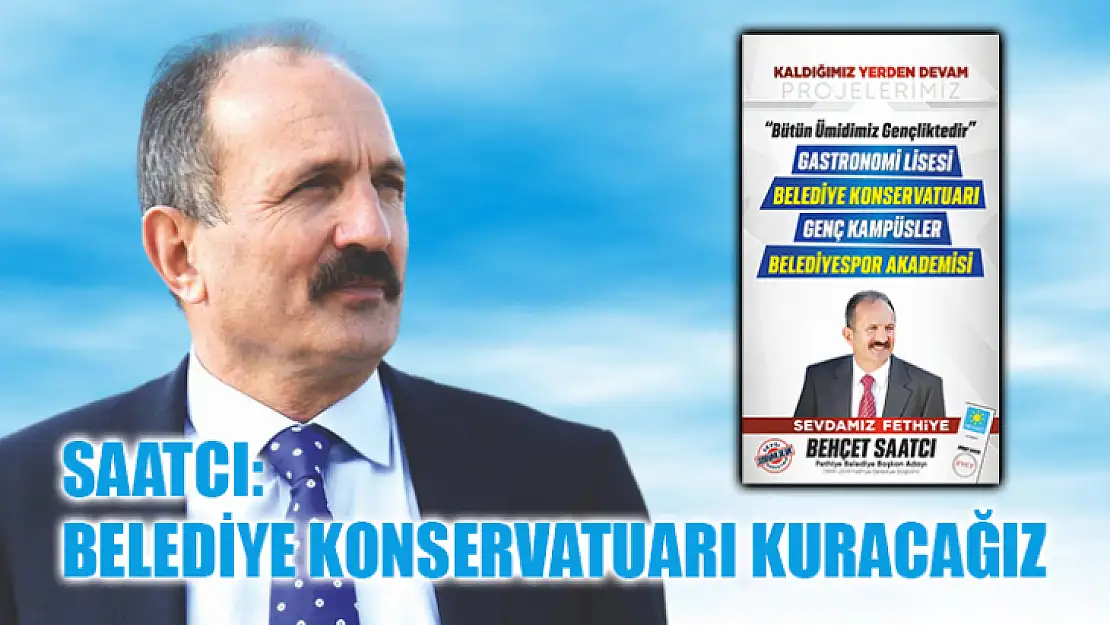 Saatcı: Belediye Konservatuarı Kuracağız