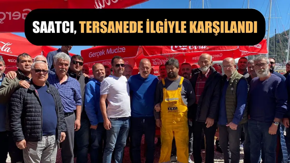 Saatcı, Tersanede İlgiyle Karşılandı