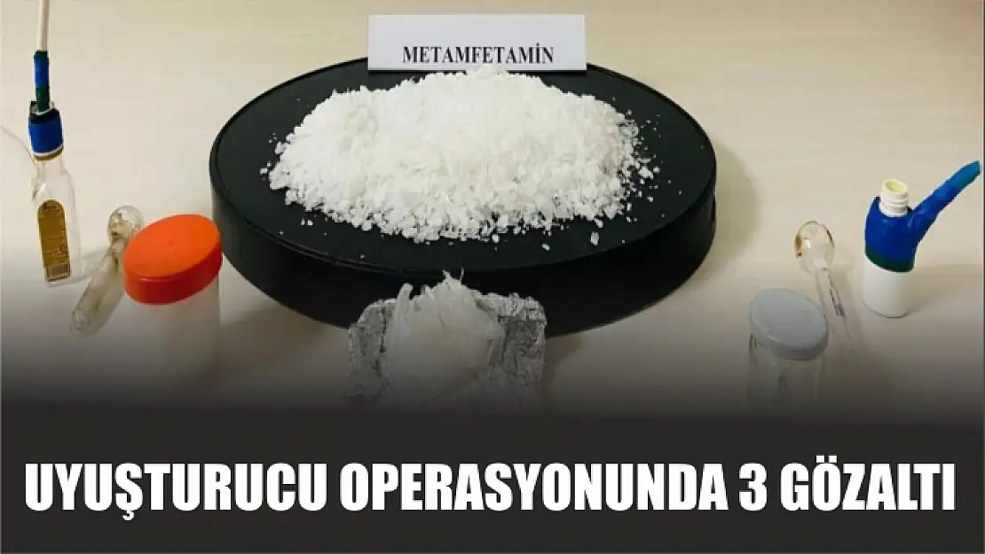 Uyuşturucu operasyonunda 3 kişi gözaltına alındı