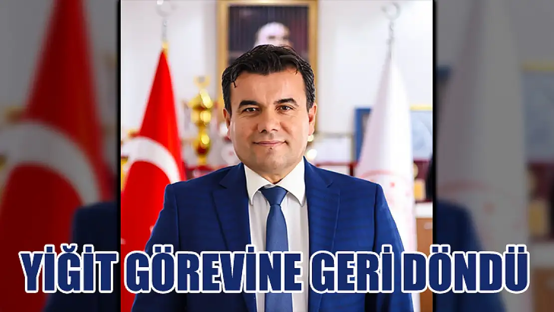 Yiğit Görevine Geri Döndü