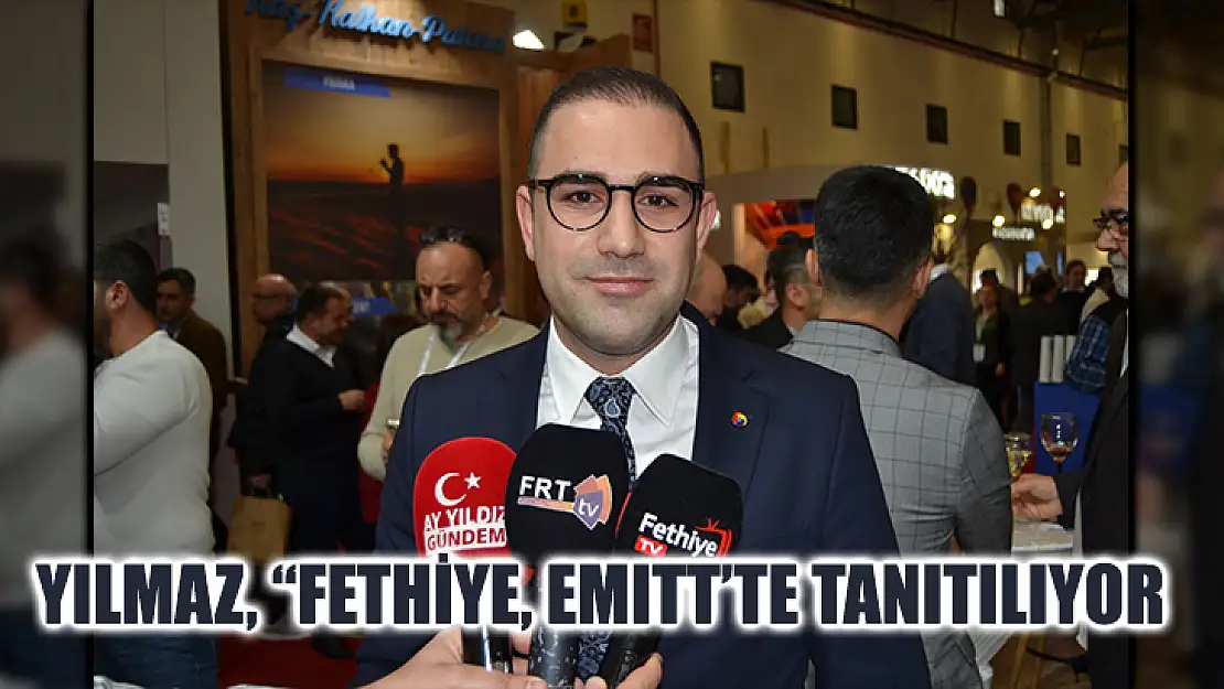 Yılmaz, 'Fethiye, EMITT'te Tanıtılıyor'