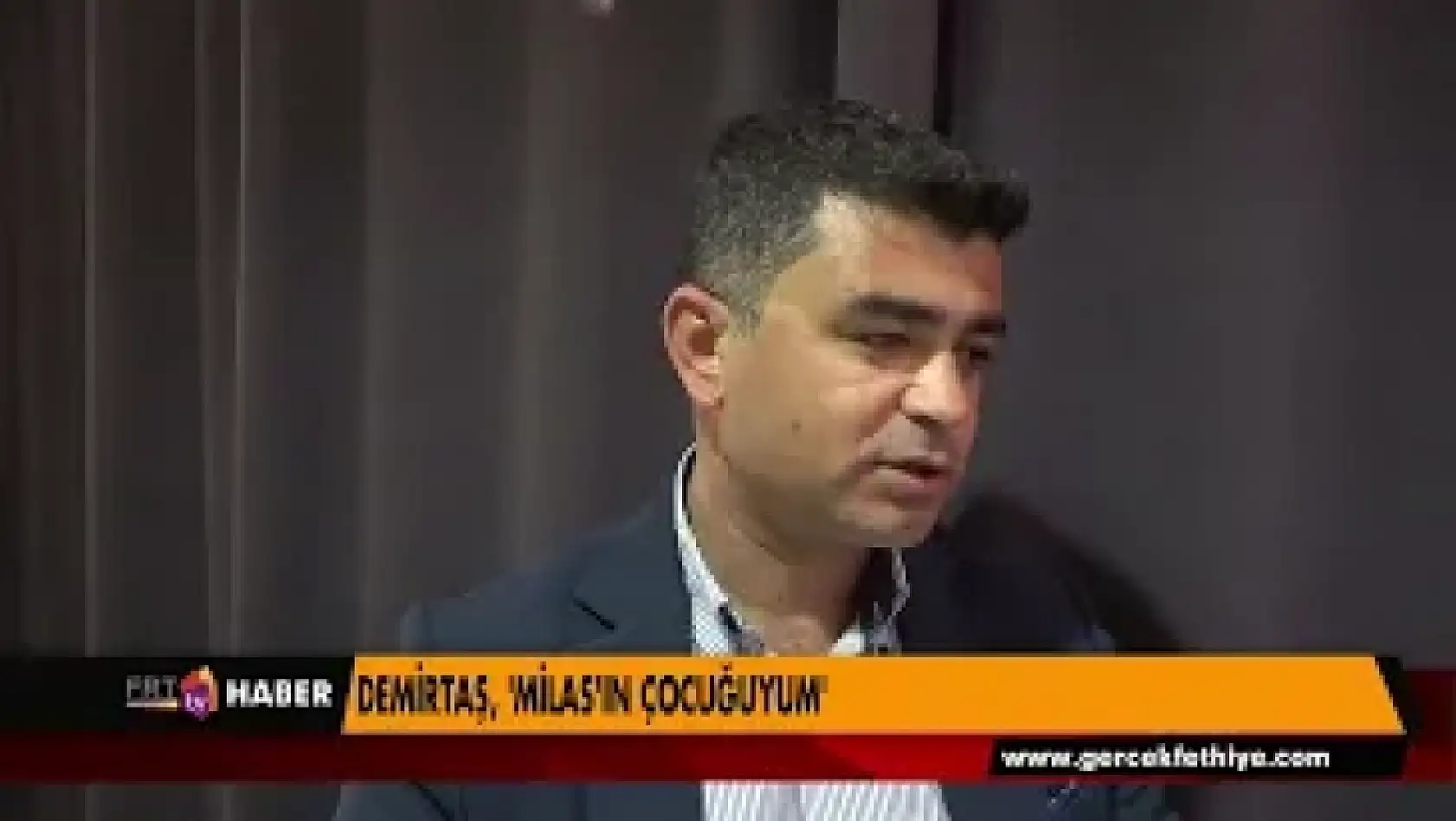 DEMİRTAŞ, 'MİLAS'IN ÇOCUĞUYUM'