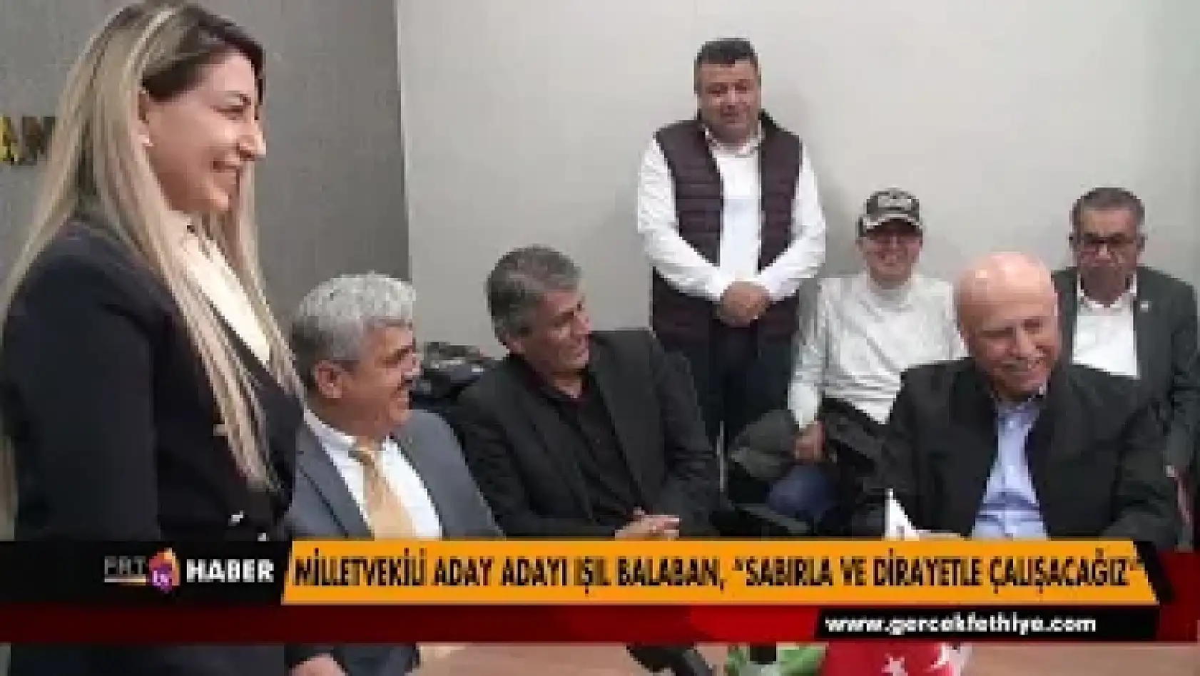 MİLLETVEKİLİ ADAY ADAYI IŞIL BALABAN, 'SABIRLA VE DİRAYETLE ÇALIŞACAĞIZ'