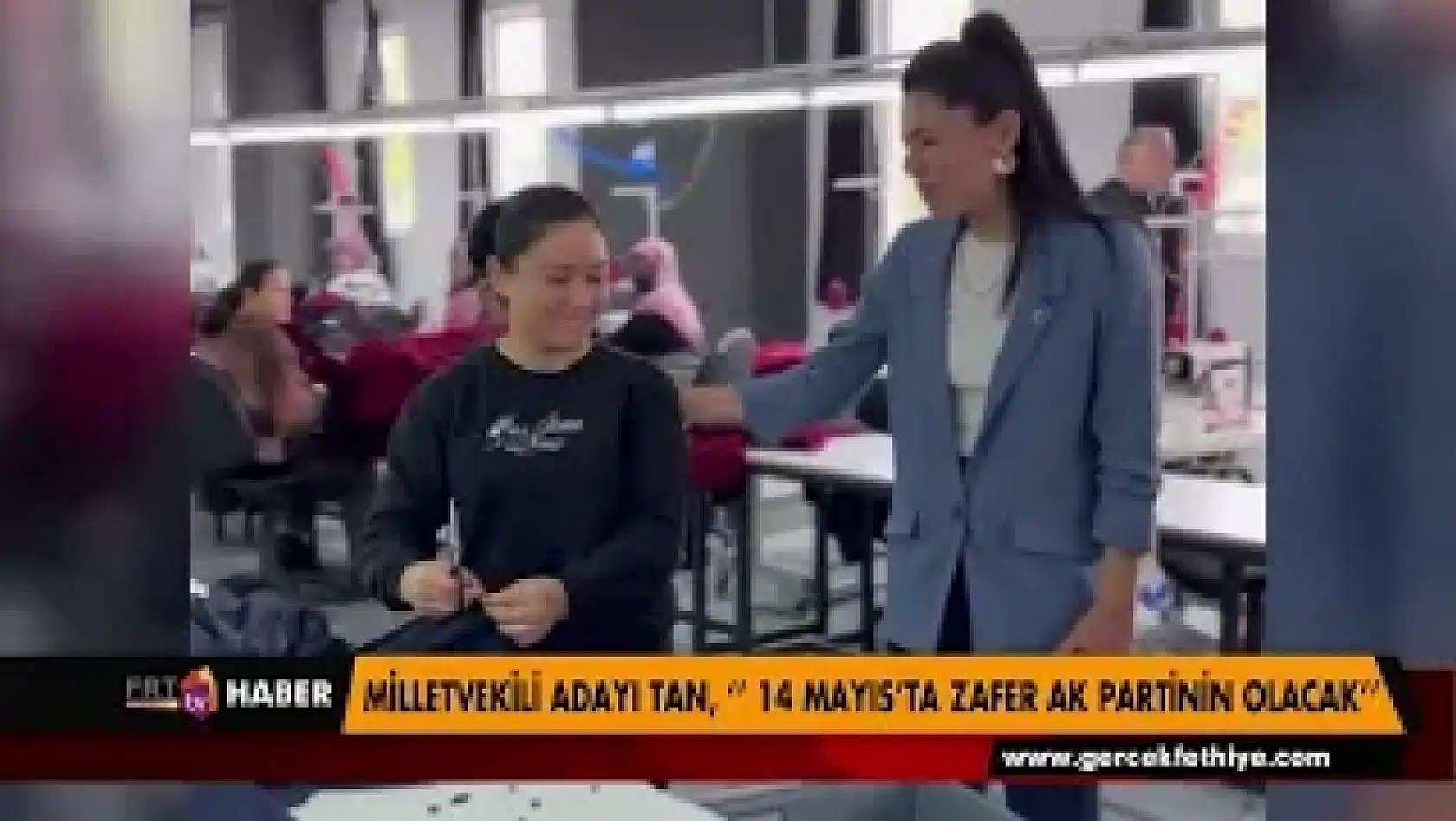 Milletvekili Adayı Tan, '14 Mayıs'ta zafer Ak Parti'nin olacak'