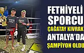Fethiyeli Sporcu Çağatay Kıvrak, Antalya'da Şampiyon Oldu