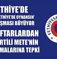 Fethiye'de 'Maç Fethiye'de Oynansın' Tartışması Büyüyor: Taraftarlardan AK Partili Mete'nin Açıklamalarına Tepki