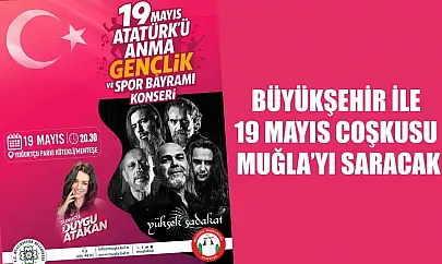 Büyükşehir ile 19 Mayıs Coşkusu Muğla'yı saracak