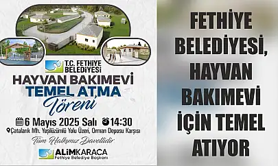 Fethiye Belediyesi, Hayvan Bakımevi İçin Temel Atıyor
