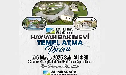 Fethiye Belediyesi, Hayvan Bakımevi için temel atıyor