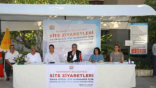 MARMARİS BELEDİYE BAŞKANI OKTAY VATANDAŞLARLA BULUŞMAYA DEVAM EDİYOR