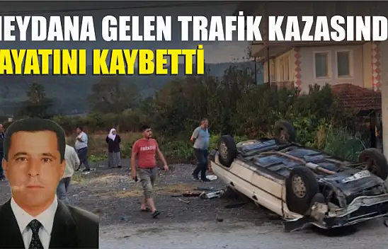 Seydikemer'de meydana gelen trafik kazasında 1 kişi öldü