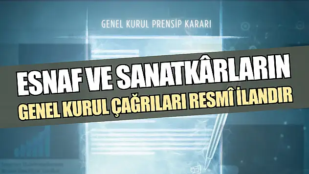 Esnaf ve Sanatkârların genel kurul çağrıları resmî ilandır