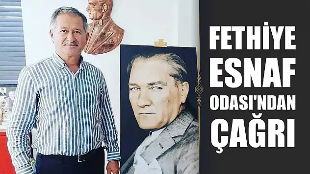 Fethiye Esnaf Odası'ndan Çağrı