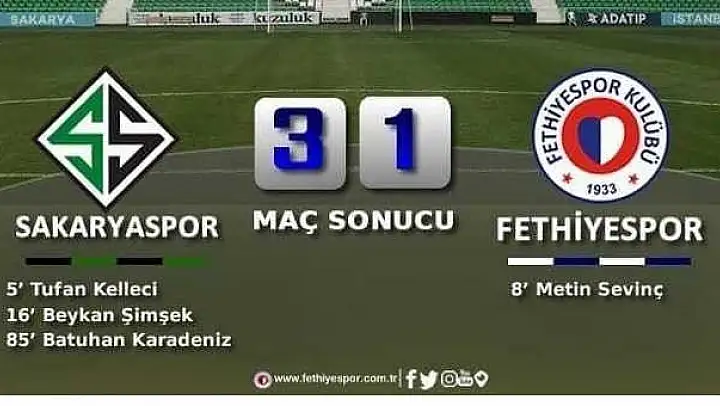 SAKARYASPOR: 3   FETHİYESPOR: 1