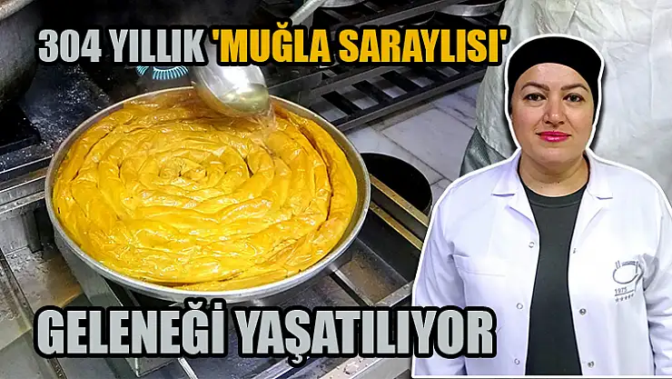 304 Yıllık 'Muğla Saraylısı' Geleneği Yaşatılıyor