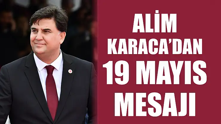 Alim Karaca'dan 19 Mayıs Mesajı