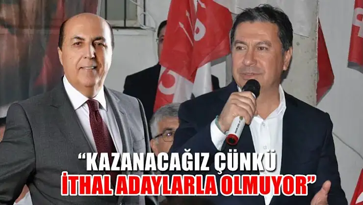 Aras 'kazanacağız çünkü ithal adaylarla olmuyor'