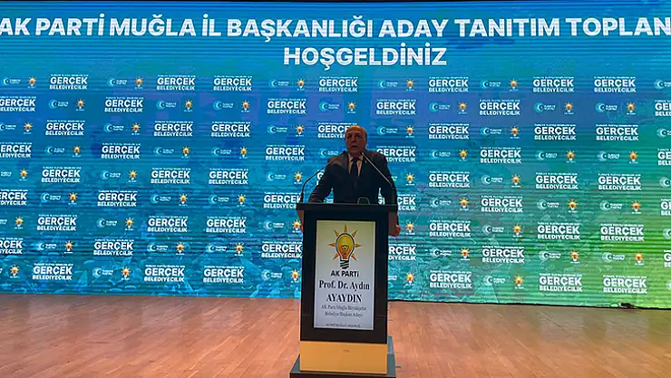Ayaydın, 'Muğla'yı AK Belediyecilik İle Buluşturacağız'