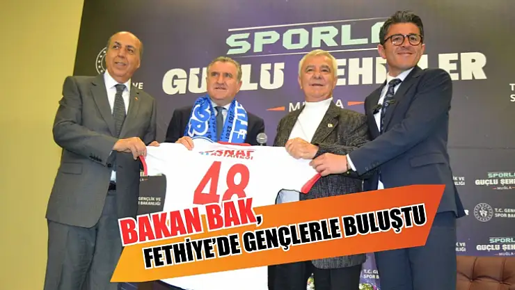 Bakan Bak, Fethiye'de Gençlerle Buluştu