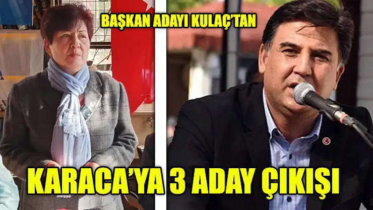 Başkan Adayı Kulaç'tan Karaca'ya 3 Aday Çıkışı