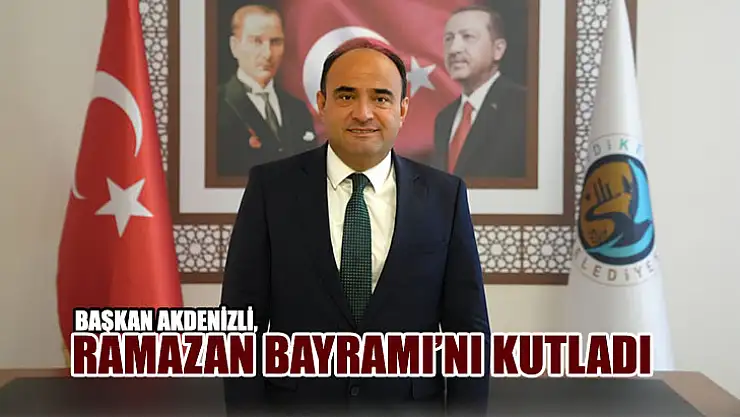 Başkan Akdenizli, Ramazan Bayramı'nı Kutladı