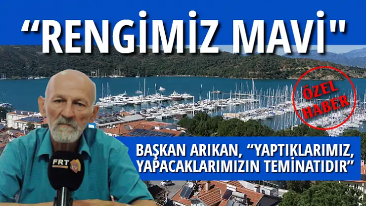 BAŞKAN ARIKAN, 'RENGİMİZ MAVİ'