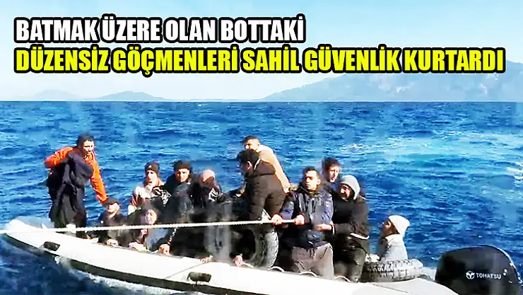 Batmak Üzere Olan Bottaki Düzensiz Göçmenleri Sahil Güvenlik Kurtardı
