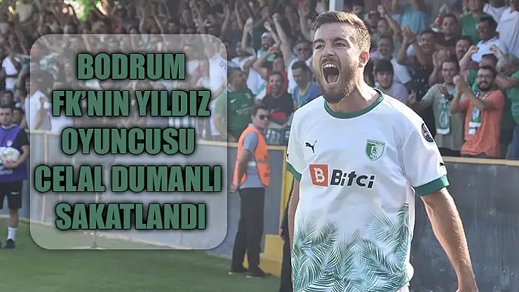 Bodrum Fk'nın Yıldız Oyuncusu Celal Dumanlı Sakatlandı