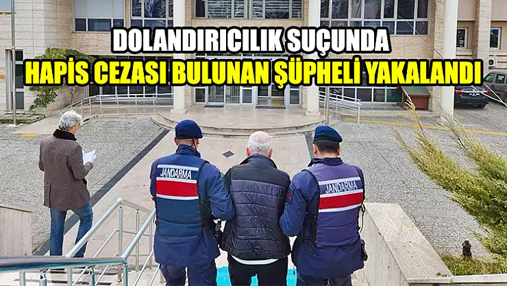 Dolandırıcılık Suçunda Hapis Cezası Bulunan Şüpheli Yakalandı